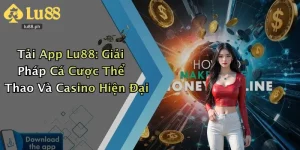 Tải App Lu88: Giải Pháp Cá Cược Thể Thao Và Casino Hiện Đại